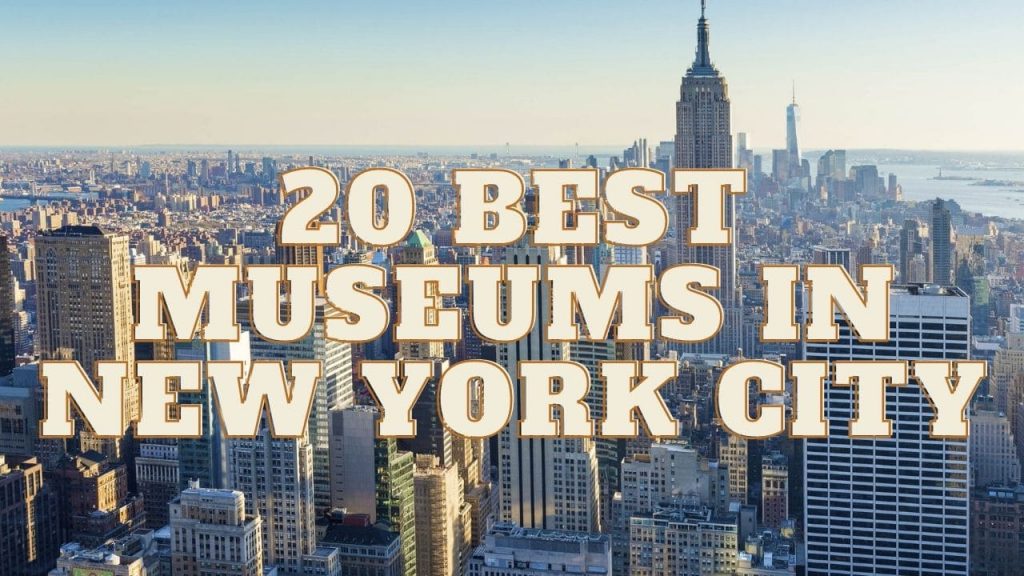 20 Best Museums In New York City That Need To Visit