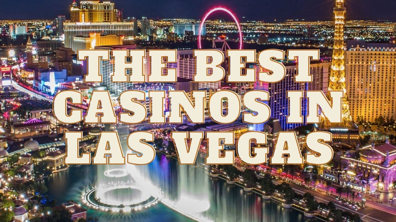 The Best Casinos in Las Vegas