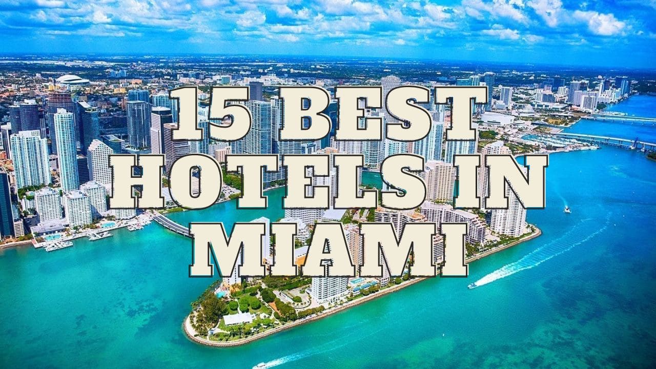 15 Best Hotels in Miami